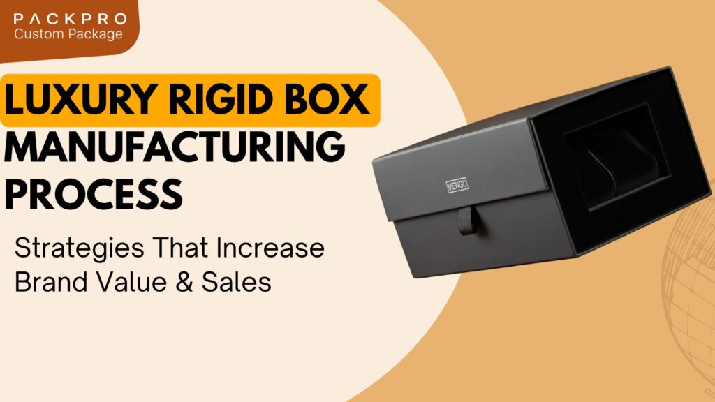 Luxury Rigid Box Manufacturing Process: From Concept to Mass Production